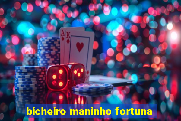 bicheiro maninho fortuna